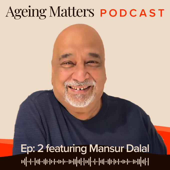 ageing-australia-ageing-matters-podcast-feature-image-ep-2-mansur-dalal-1